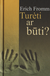 Turėti ar būti?